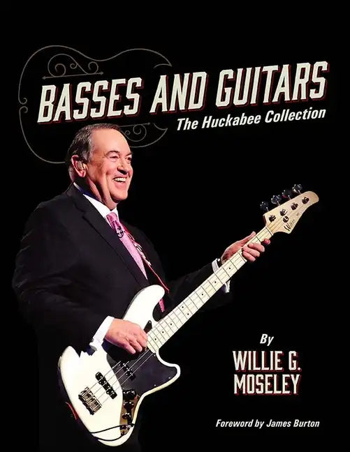 Basses and Guitars: The Huckabee Collection - Paperback
