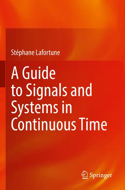 A Guide to Signals and Systems in Continuous Time - Paperback