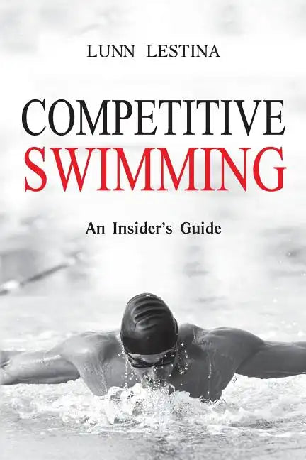 Competitive Swimming: An Insider's Guide - Paperback