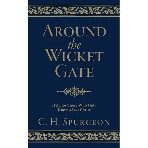 Around the Wicket Gate: Help for Those Who Only Know about Christ - Hardcover
