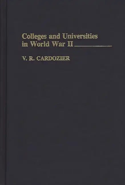 Colleges and Universities in World War II - Hardcover