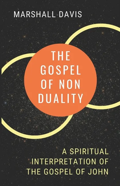 The Gospel of Nonduality: A Spiritual Interpretation of the Gospel of John - Paperback