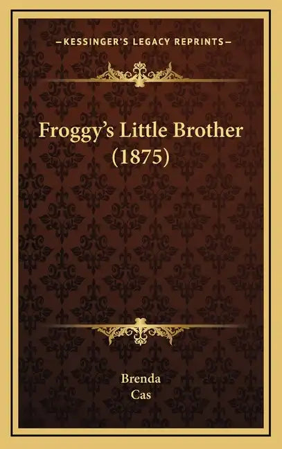 Froggy's Little Brother (1875) - Hardcover