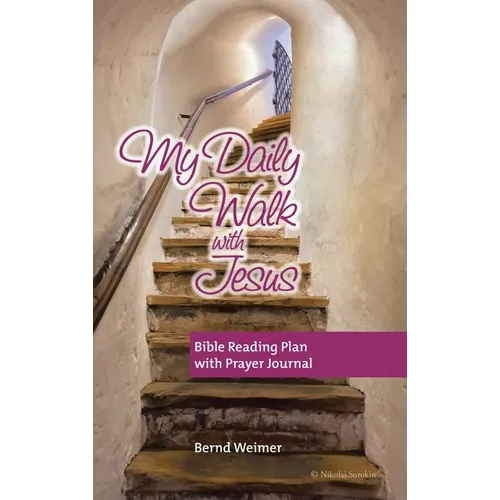 My Daily Walk with Jesus: Bible Reading Plan with Prayer Journal - Hardcover