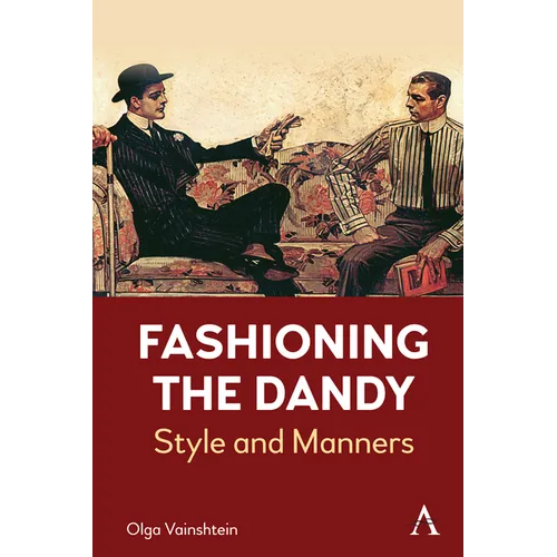 Fashioning the Dandy: Style and Manners - Hardcover