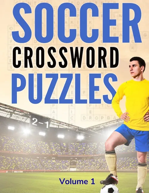 Soccer Crossword Puzzles (Volume 1): 8.5x11 Trivia Puzzle Book for Football Fans and Players - Paperback