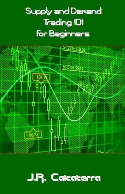 Supply and Demand Trading 101 for Beginners - Paperback