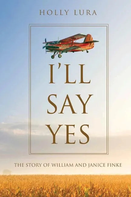I'll Say Yes: The Story of William and Janice Finke - Paperback
