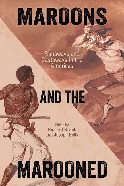 Maroons and the Marooned: Runaways and Castaways in the Americas - Hardcover