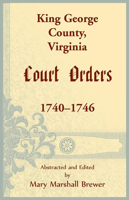 King George County, Virginia Court Orders, 1740-1746 - Paperback