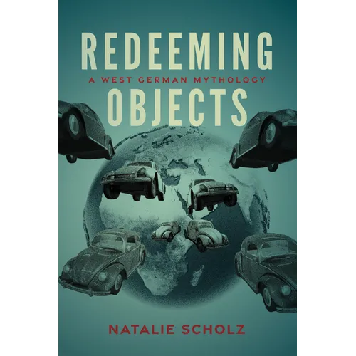 Redeeming Objects: A West German Mythology - Hardcover
