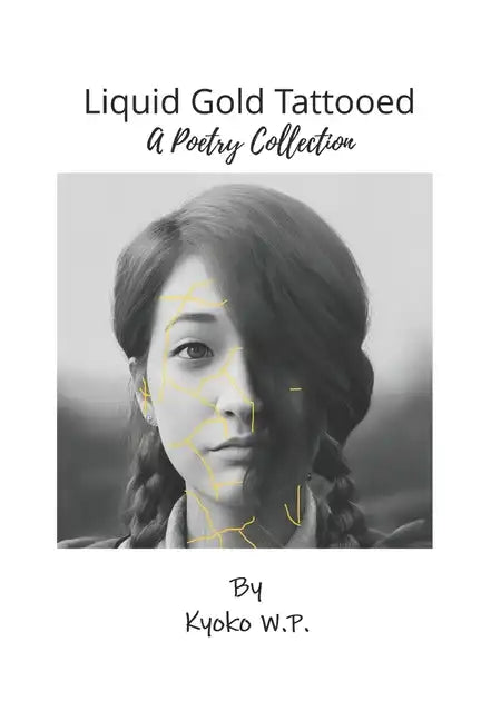 Liquid Gold Tattooed: A Poetry Collection - Paperback