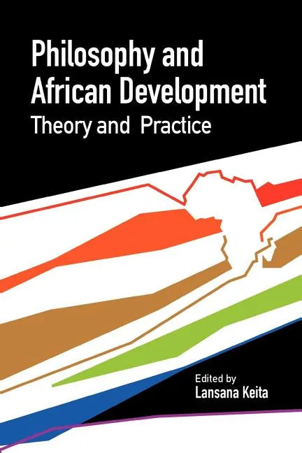 Philosophy and African Development. Theory and Practice - Paperback