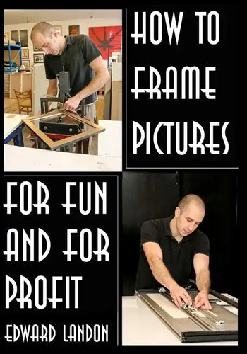 How To Make Picture Frames: For Fun And For Profit - Paperback