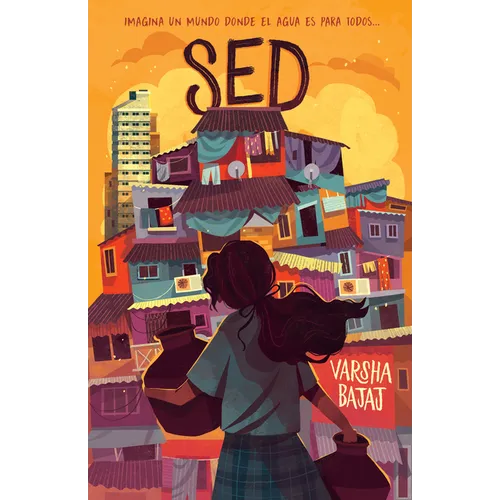 Sed. Imagina Un Mundo Donde El Agua Es Para Todos / Thirst - Paperback