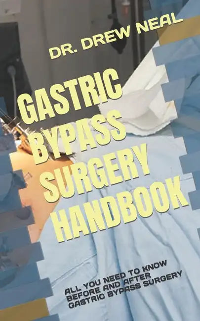 Gastric Bypass Surgery Handbook: All You Need to Know Before and After Gastric Bypass Surgery - Paperback