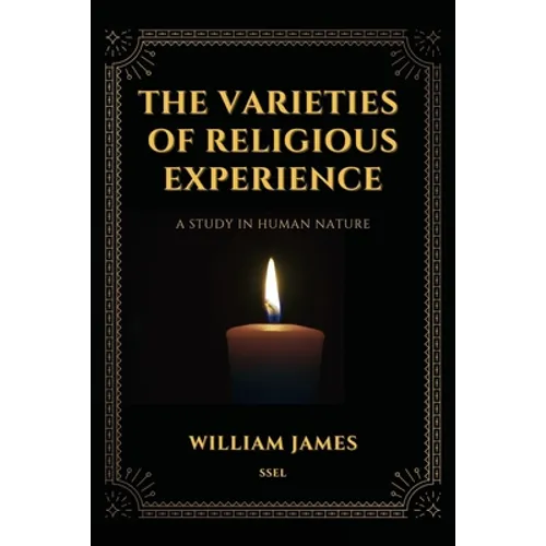 The Varieties of Religious Experience, a Study in Human Nature (Annotated): Easy-to-read Layout - Paperback