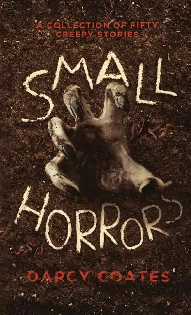Small Horrors: A Collection of Fifty Creepy Stories - Paperback