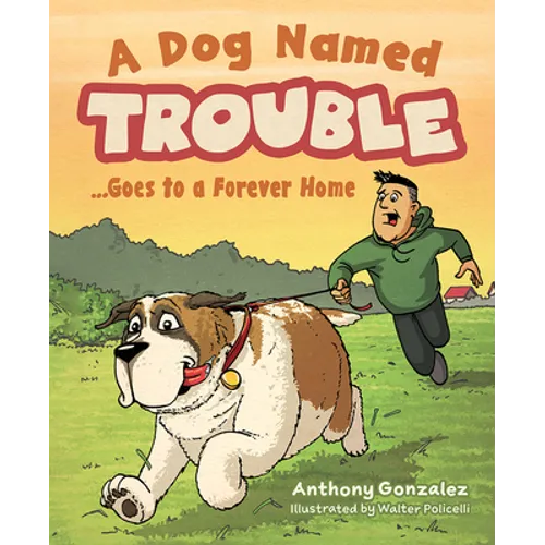 A Dog Named Trouble...Goes to a Forever Home - Hardcover