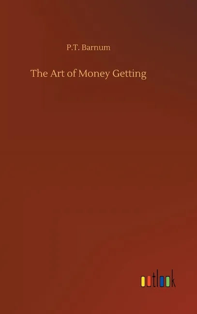 The Art of Money Getting - Hardcover