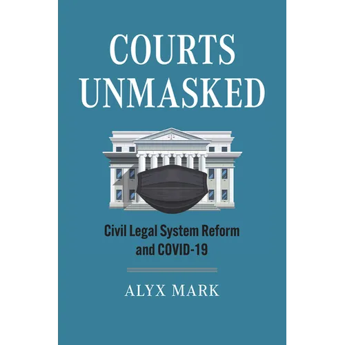 Courts Unmasked: Civil Legal System Reform and COVID-19 - Paperback