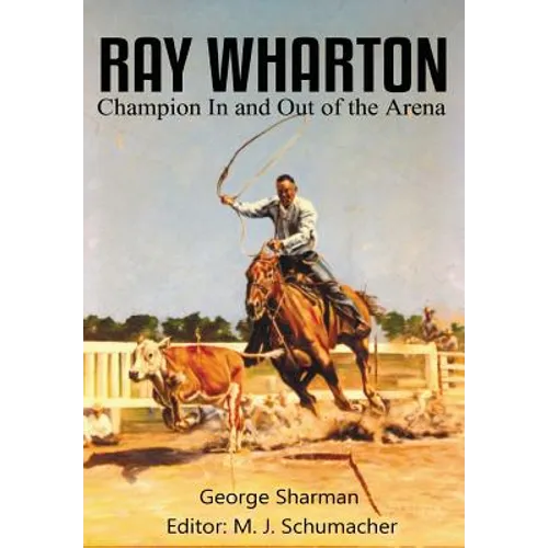 Ray Wharton: Champion In and Out of the Arena - Hardcover
