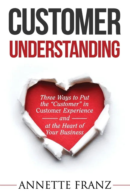 Customer Understanding: Three Ways to Put the 