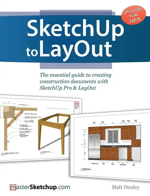 SketchUp to LayOut: The essential guide to creating construction documents with SketchUp Pro & LayOut - Paperback