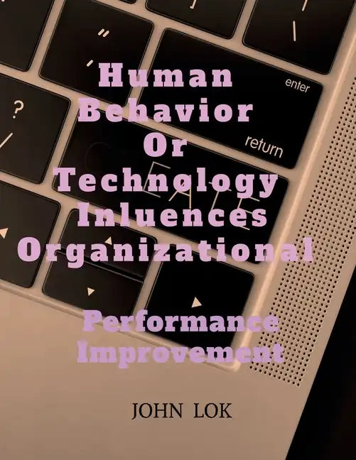 Human Behavior Or Technology Influences Organizational - Paperback