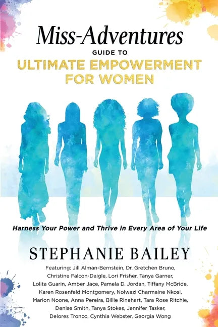 Miss-Adventures Guide to Ultimate Empowerment for Women: Harness Your Power and Thrive in Every Area of Your Life - Paperback