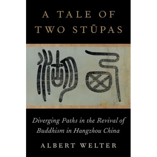 A Tale of Two Stūpas: Diverging Paths in the Revival of Buddhism in China - Hardcover