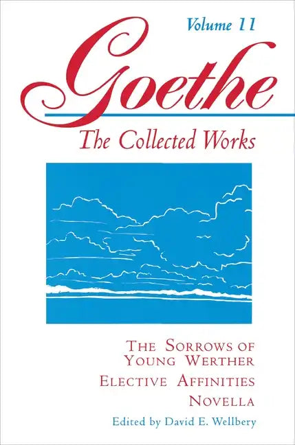 Goethe, Volume 11: The Sorrows of Young Werther--Elective Affinities--Novella - Paperback