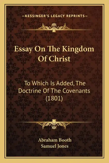 Essay on the Kingdom of Christ: To Which Is Added, the Doctrine of the Covenants (1801) - Paperback