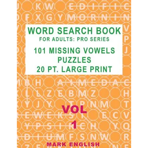 Word Search Book For Adults: Pro Series, 101 Missing Vowels Puzzles, 20 Pt. Large Print, Vol. 1 - Paperback