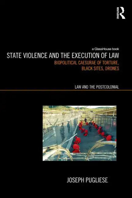 State Violence and the Execution of Law: Biopolitcal Caesurae of Torture, Black Sites, Drones - Paperback