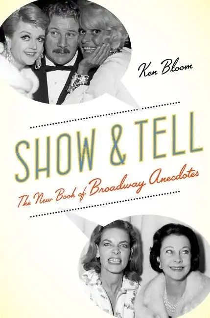 Show and Tell: The New Book of Broadway Anecdotes - Paperback