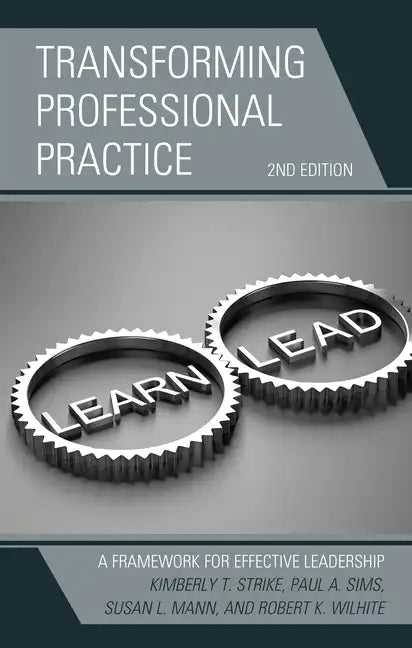 Transforming Professional Practice: A Framework for Effective Leadership - Hardcover