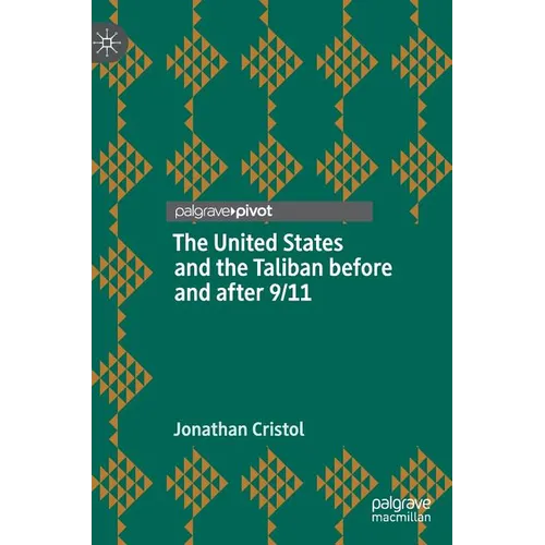 The United States and the Taliban Before and After 9/11 - Hardcover