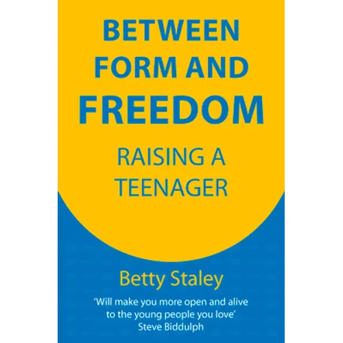 Between Form and Freedom: Raising a Teenager - Paperback