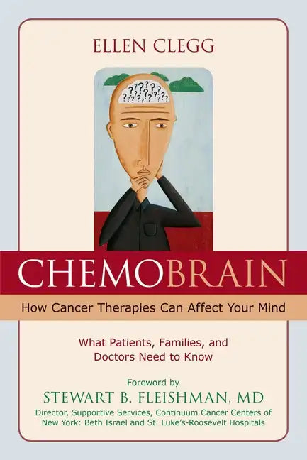 ChemoBrain: How Cancer Therapies Can Affect Your Mind: What Patients, Families, and Doctors Need to Know - Paperback