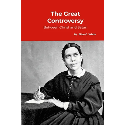 The Great Controversy, between Christ and Satan - Paperback