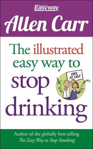 The Illustrated Easy Way to Stop Drinking: Free at Last! - Paperback