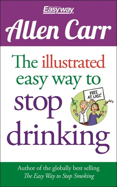 The Illustrated Easy Way to Stop Drinking: Free at Last! - Paperback