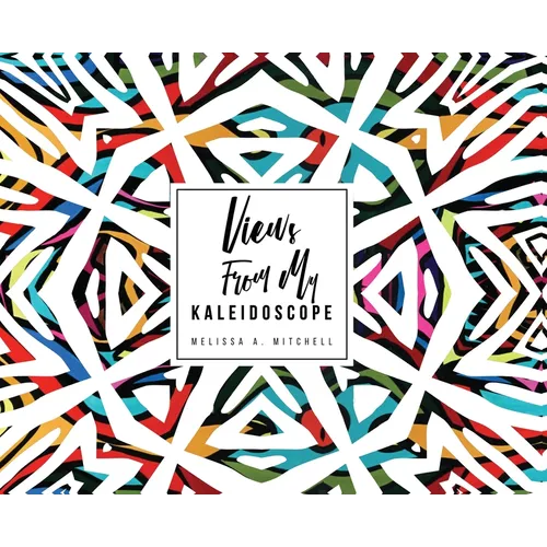 Views From My Kaleidoscope - Hardcover