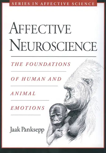 Affective Neuroscience: The Foundations of Human and Animal Emotions - Paperback