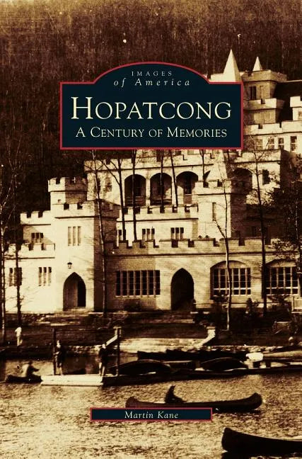 Hopatcong: A Century of Memories - Hardcover