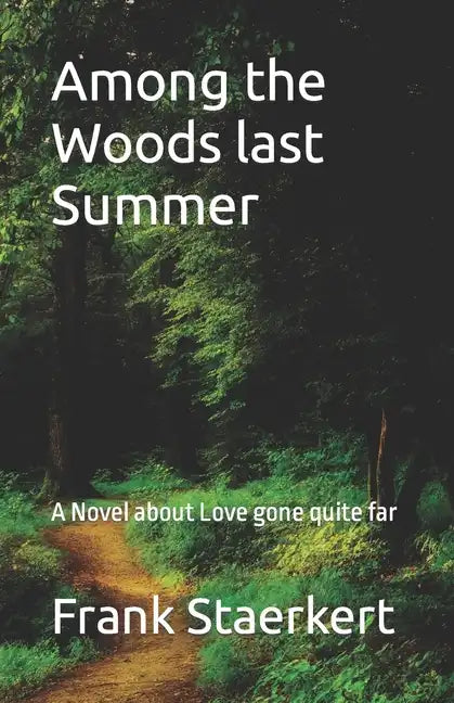 Among the Woods last Summer: A Novel about Love gone quite far - Paperback