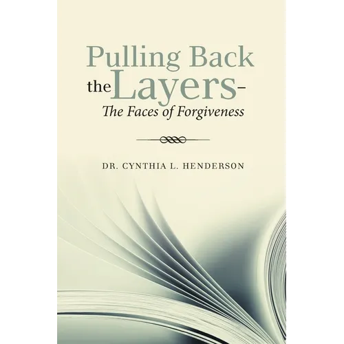 Pulling Back the Layers-: The Faces of Forgiveness - Paperback