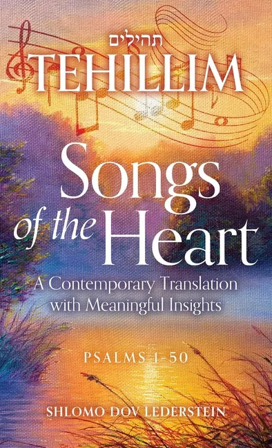 Tehillim Songs of the Heart: A Contemporary Translation with Meaningful Insights - Hardcover