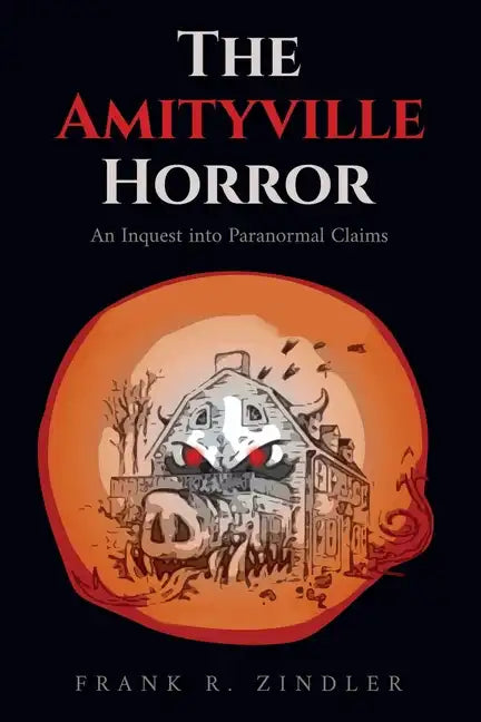 The Amityville Horror: An Inquest into Paranormal Claims - Paperback